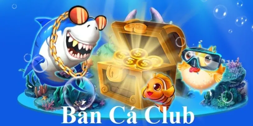 Giới thiệu đôi nét về bắn cá đổi thưởng club